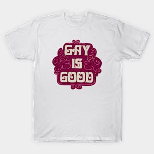 Gay is Good T-Shirt